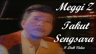 Meggi Z ~Takut Sengsara ~Lirik