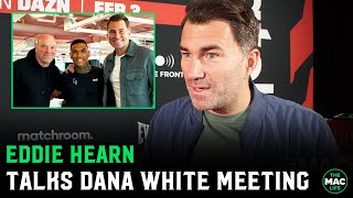 Eddie Hearn on Dana White meeting: "Just when you get complacent you walk in there.. Jesus"