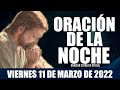 Oración de la Noche de hoy VIERNES 11 DE MARZO de 2022| Oración Católica