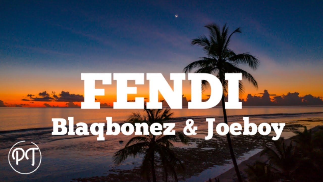 Blaqbonez - Fendi ft. Joeboy (Official lyrics video)