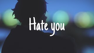 Hate you - Nightcore (Lyrics)