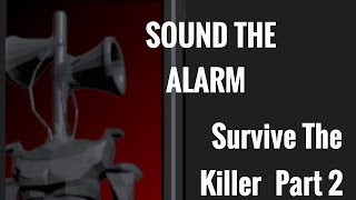 SOUND THE ALARM (Survive The Killer 2#) (ROBLOX)