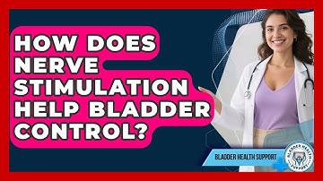 How Does Nerve Stimulation Help Bladder Control? - Bladder Health Support