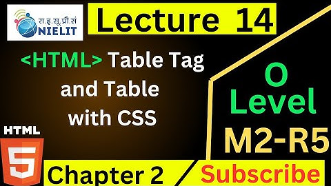 O Level M2 R5 Chapter 2 | HTML Table Tag, Table with CSS in hindi| Lecture 14