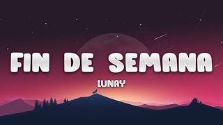 Lunay - Fin De Semana (Letra / Lyrics)