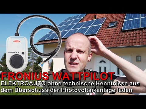 ELEKTROAUTO und PHOTOVOLTAIK: Überschussladen für ANFÄNGER mit dem Fronius WATTPILOT HOME 11 J?