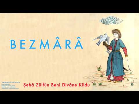 Bezmârâ - Şeha Zülfün Beni Divâne Kildu [ Mecmuadan Saz Ve Söz © 2003 Kalan Müzik ]