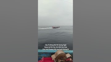 Rất Gan Doạ Những Bà Con Ngư Dân Vươn Khơi Bám Biển Các Anh Hàng Xóm Phương Bắt Xua Đuổi Không Đi