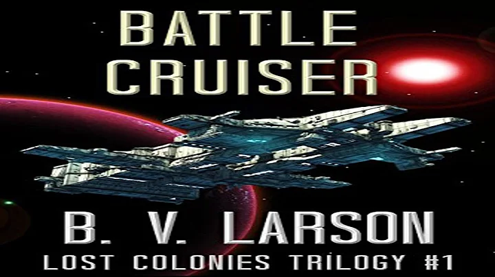 Battle Cruiser (Lost Colonies Trilogy Book 1) - B. V. Larson