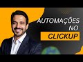 Módulo 5 – Automações no ClickUp: ganhe tempo e escala