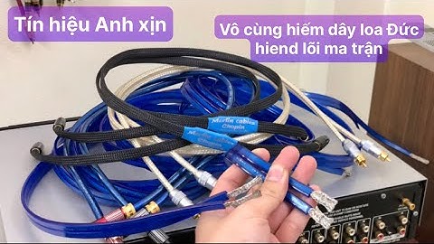 Chi tiết Dây loa Đức Kaiser dòng hiend lõi ma trận, tín hiệu Anh Merlin ,tín hiệu mạ bạc Pháp Cairn.