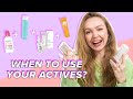 When to use actives in your skin care routine? The right skincare order for amazing skin