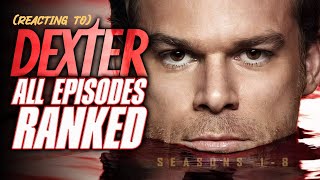 Reacting to ALL DEXTER EPISODES RANKED (through season 8)