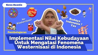 IMPLEMENTASI NILAI KEBUDAYAAN UNTUK MENGATASI FENOMENA WESTERNISASI DI INDONESIA