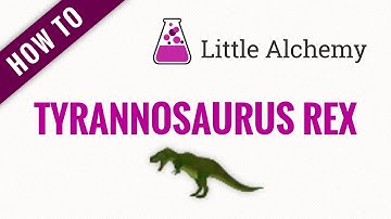 How to make TYRANNOSAURUS REX in Little Alchemy