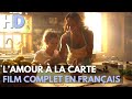 L&#39;amour à la carte | Romantique | Comédie | HD | Film complet en français