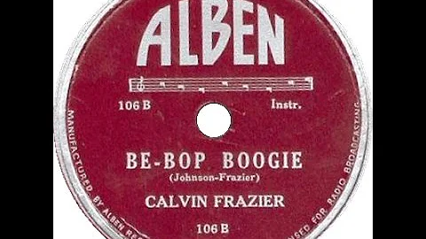 Calvin Frazier - Be Bop Boogie