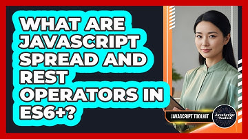 What Are JavaScript Spread And Rest Operators In ES6+? - JavaScript Toolkit