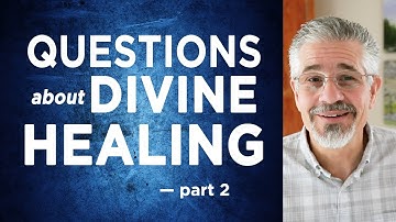 Questions About Divine Healing (Part 2) | Little Lessons with David Servant