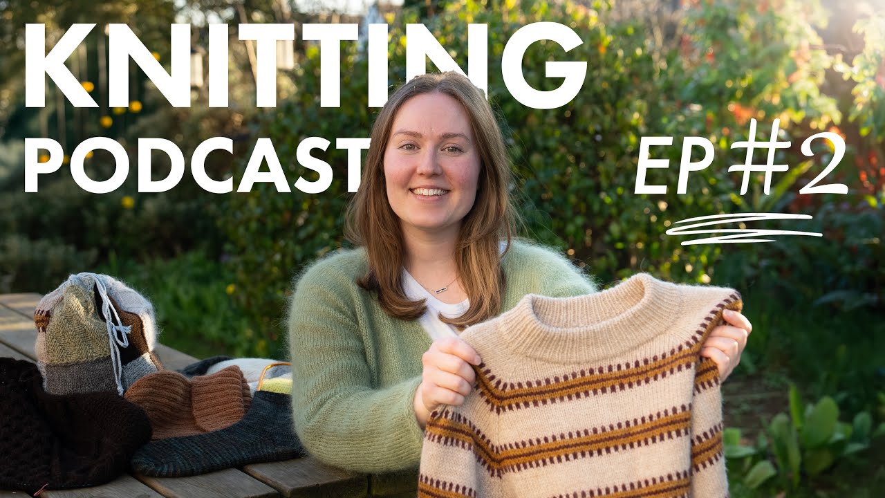 knitting podcast episode 2 • hipster hat, norma sweater, cumulus blouse