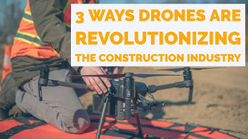 3 Ways Drones are Revolutionizing the Construction Industry