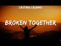 Casting Crowns Broken Together Lyrics Casting Crowns For KING COUNTRY Lauren Daigle 8 mp3