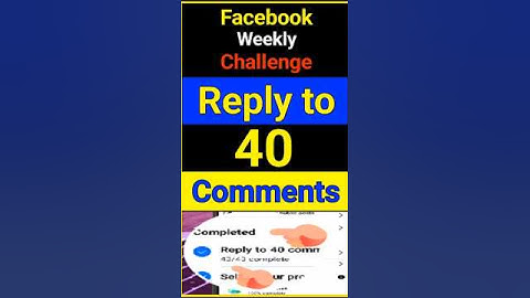 facebook weekly challenge reply to 40 comments