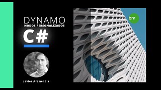 DYNAMO. NODOS PERSONALIZADOS CON C#. Introducción al curso