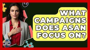 What Campaigns Does ASAN Focus On? - Answers About Autism