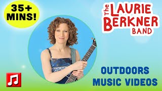 35+ Minutes: Outdoors Music Videos | The Laurie Berkner Band