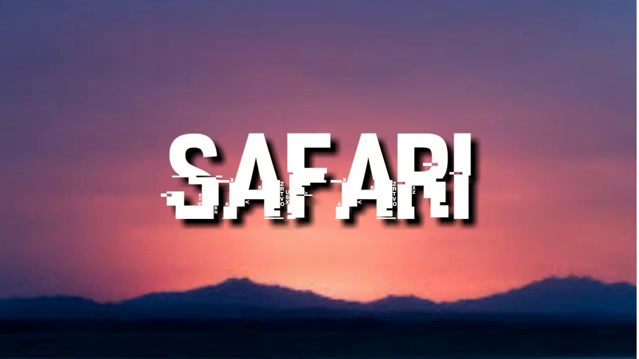 safari song lyrics 1 hour