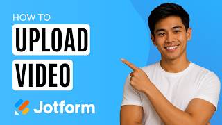 How to Upload a Video in Jotform [Quick Guide]