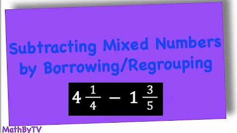 Subtracting Mixed Numbers by Regrouping/Borrowing (ASVAB Math)
