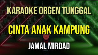 CINTA ANAK KAMPUNG - JAMAL MIRDAD // KARAOKE ORGEN TUNGGAL