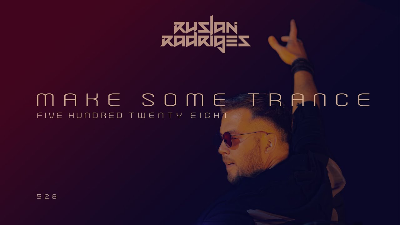 Ruslan Radriges - Make Some Trance 528