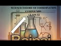 WERNER THEORY OF COORDINATION COMPOUNDS CLASS -12