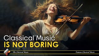 Classical Is NOT Boring | Vivaldi, Tchaikovsky, Mozart...
