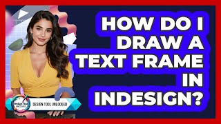 How Do I Draw A Text Frame In InDesign?