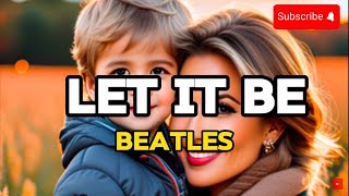 Let It Be with Lyrics by The Beatles Song