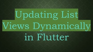 Updating List Views Dynamically in Flutter