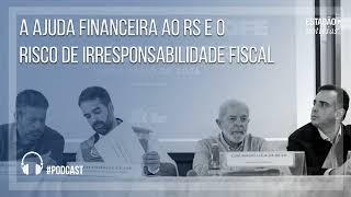 A ajuda financeira ao RS e o risco de irresponsabilidade fiscal