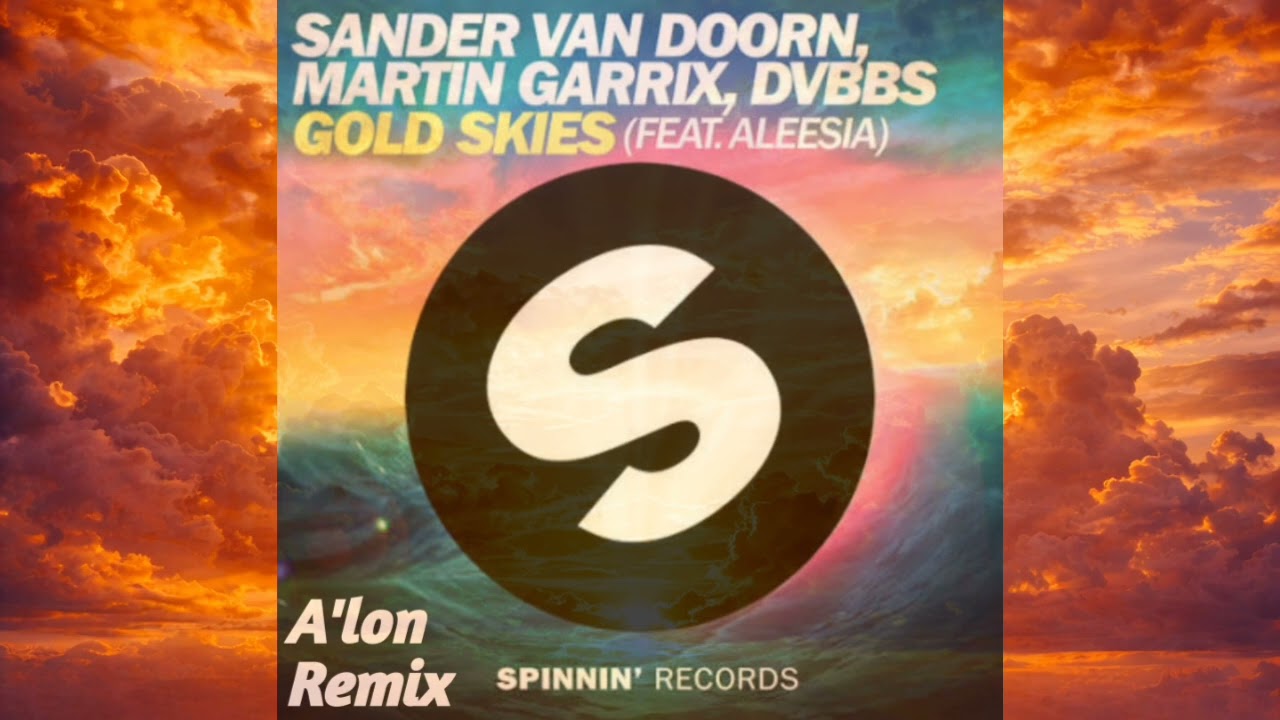 Sander Van Doorn, Martin Garrix, DVBBS - Gold Skies (ft. Aleesia) (A'lon Remix)