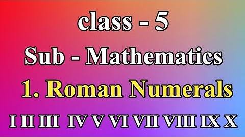 Roman Numerals, class 5, Mathematics