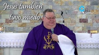 Jesús también tuvo miedo