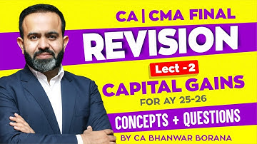 FINAL Revision SEP 25 & JAN 26 l Capital Gain l CA Bhanwar Borana Part - 2