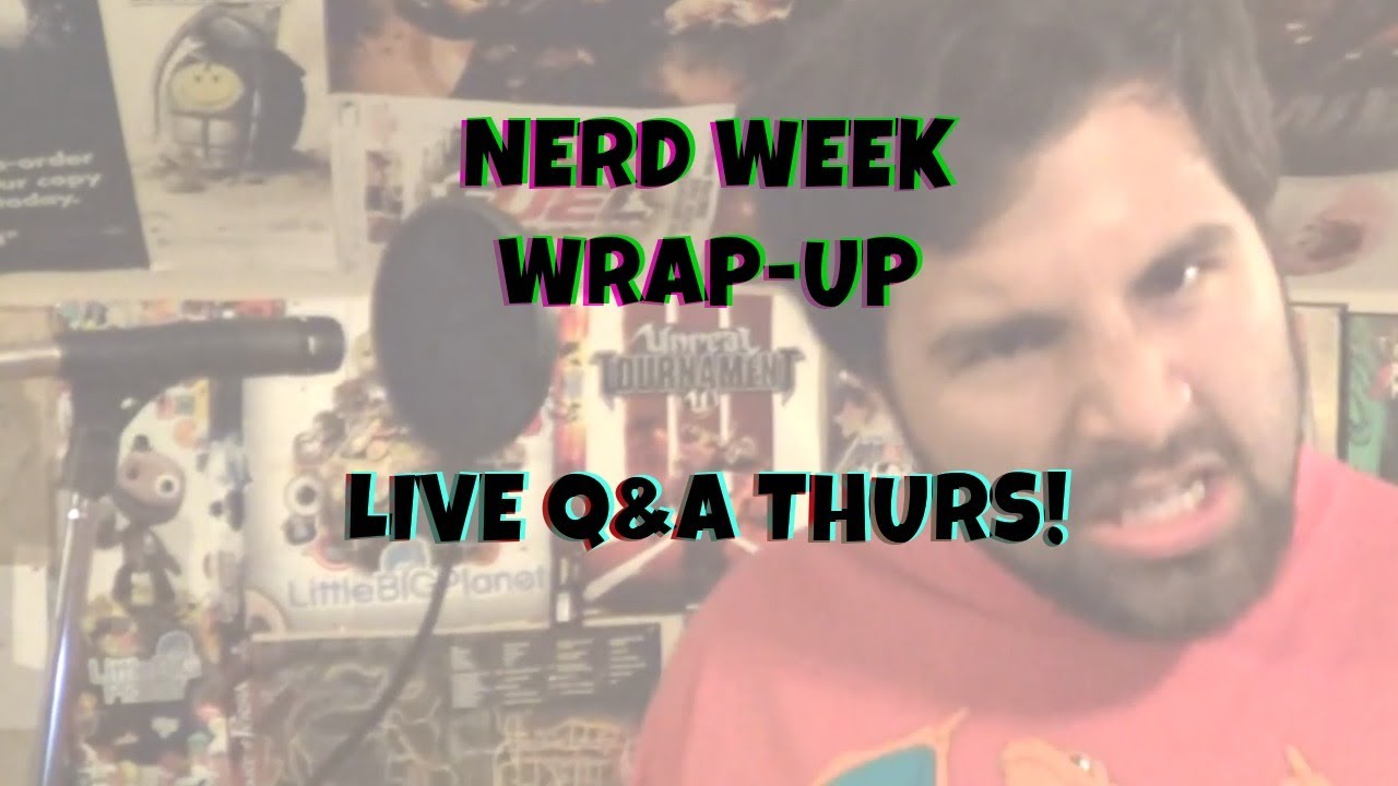 Nerd Week Conclusion & LIVE Q&A!