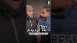 Shaykh Fadi from Gaza with a beautiful recitation from the Qur’ān, bringing comfort to a journalist.