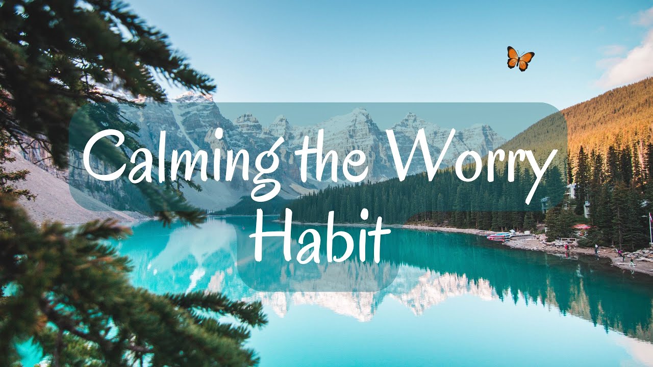 Calming the Worry Habit | Guided Meditation with Andrea Wachter