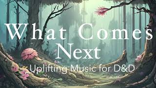 Dungeon and Dragons Uplifting Adventure Music | What Comes Next | DND Piano Theme