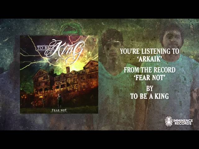 Watch To Be A King - "Arkaik" on YouTube Watch To Be A King - "Arkaik" on YouTube